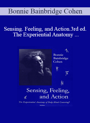 Bonnie Bainbridge Cohen - Sensing. Feeling