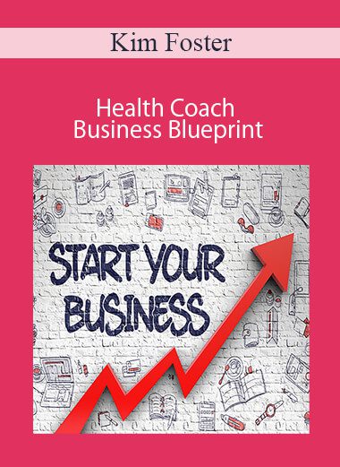 Kim Foster - Health Coach Business Blueprint