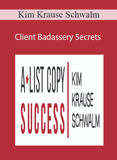 Kim Krause Schwalm - Client Badassery Secrets