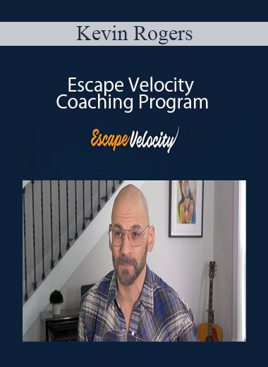 Kevin Rogers - Escape Velocity Coaching Program