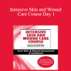 Kim Saunders - Intensive Skin and Wound Care Course Day 1: Core Skin & Wound Assessment & Treatment