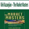 Kirk Kazanjian – The Market Masters