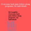 Kit Laughlin - Overcome back pain follow-along programs