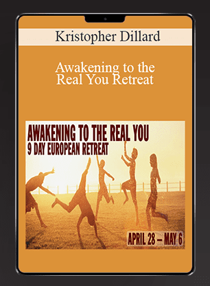 Kristopher Dillard - Awakening to the Real You Retreat 