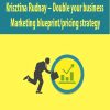 [Download Now] Krisztina Rudnay – Double your business – Marketing blueprint/pricing strategy