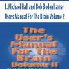 L. Michael Hall and Bob Bodenhamer – User’s Manual For The Brain Volume 2