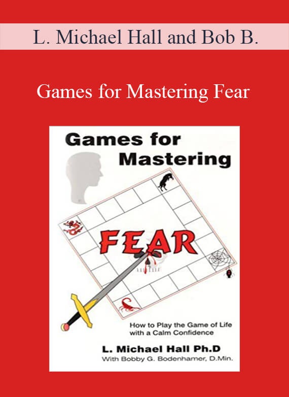 L. Michael Hall and Bob Bodenhamer – Games for Mastering Fear