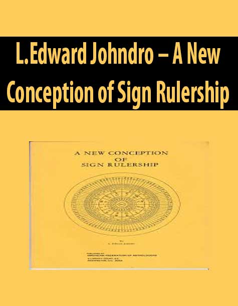 L.Edward Johndro – A New Conception of Sign Rulership