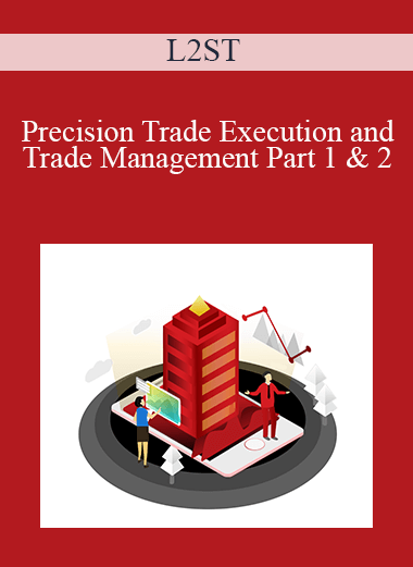 L2ST - Precision Trade Execution and Trade Management Part 1 & 2