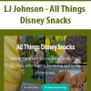 [Download Now] LJ Johnson - All Things Disney Snacks