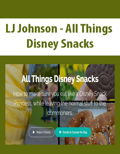 [Download Now] LJ Johnson - All Things Disney Snacks