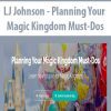 [Download Now] LJ Johnson - Planning Your Magic Kingdom Must-Dos