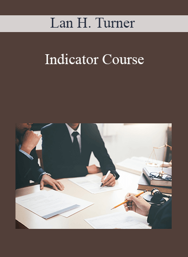 Lan H. Turner - Indicator Course