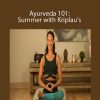 Larissa Hall Carlson and John Douillard - Ayurveda 101: Summer with Kriplau's