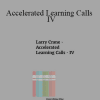 Larry Crane - Accelerated Learning Calls - IV