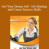 Larry Iverson & Others - Get Your Dream Job!: Job Hunting and Career Success Skills