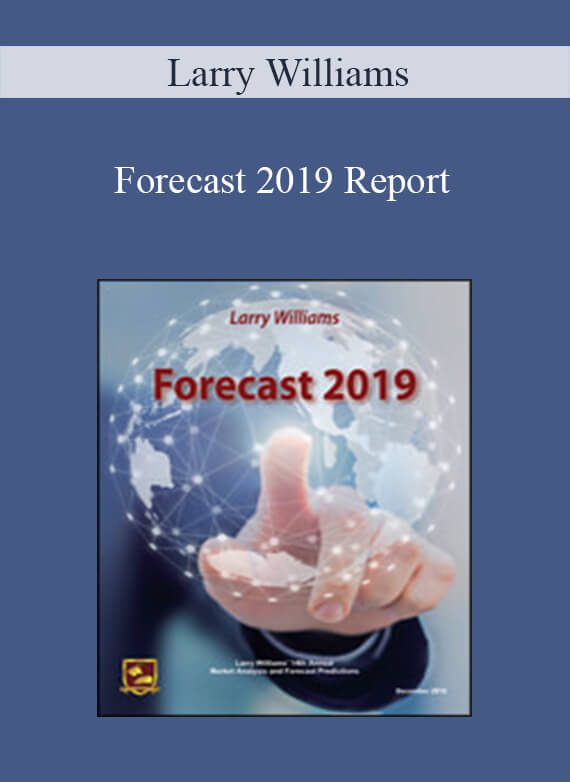 [Download Now] Larry Williams - Forecast 2019 Report