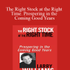 [Download Now] Larry Williams – The Right Stock at the Right Time. Prospering in the Coming Good Years