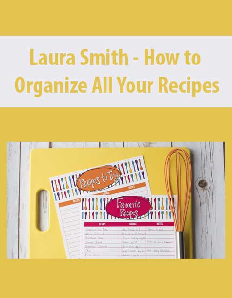 [Download Now] Laura Smith – How to Organize All Your Recipes