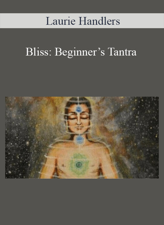 Laurie Handlers – Bliss: Beginner’s Tantra