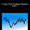 Lawrence G. McMillan - Using And Trading Options Part 1