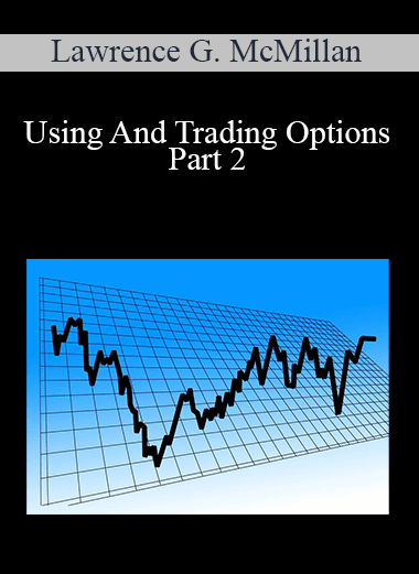 Lawrence G. McMillan - Using And Trading Options Part 2