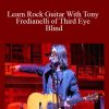 Learn Rock Guitar With Tony Fredianelli of Third Eye Blind