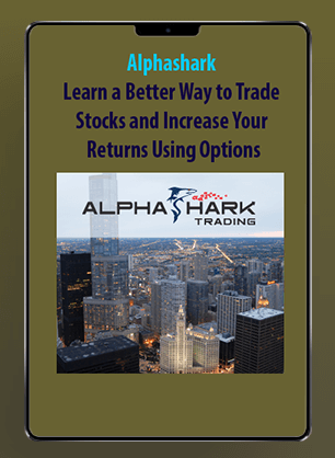 Alphashark - Learn a Better Way to Trade Stocks and Increase Your Returns Using Options