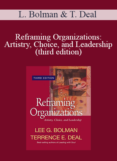 Lee Bolman and Terrence Deal - Reframing Organizations: Artistry