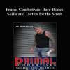 Lee Morrison - Primal Combatives Bare-Bones Skills and Tactics for the Street