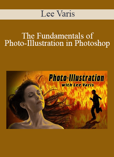 Lee Varis - The Fundamentals of Photo-Illustration in Photoshop