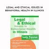 [Download Now] Legal and Ethical Issues in Behavioral Health in Illinois – Lois Fenner