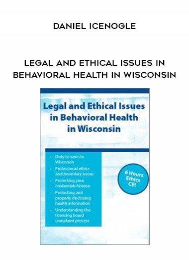 [Download Now] Legal and Ethical Issues in Behavioral Health in Wisconsin - Daniel Icenogle