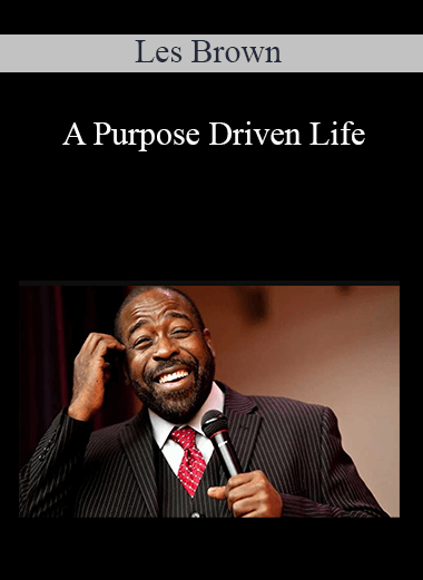 Les Brown - A Purpose Driven Life