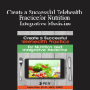 Leslie Korn - Create a Successful Telehealth Practice for Nutrition and Integrative Medicine