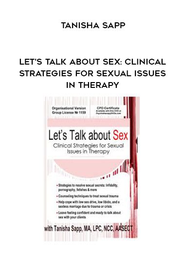 [Download Now] Let’s Talk About Sex: Clinical Strategies for Sexual Issues in Therapy – Tanisha Sapp