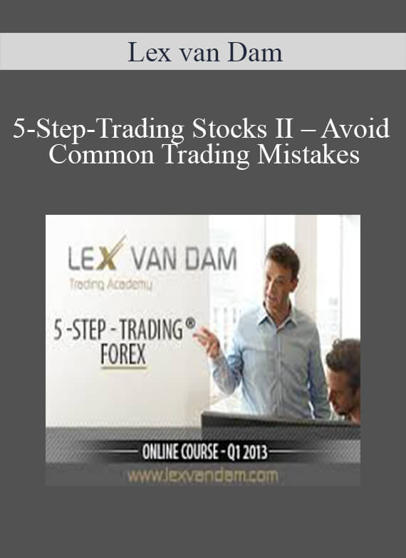 [Download Now] Lex van Dam - 5-Step-Trading Stocks II - Avoid Common Trading Mistakes - Online Course (April 2014)