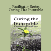 Liam Phillips - Facilitator Series - Curing The Incurable