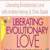 [Download Now] Liberating Evolutionary Love with Andrew Harvey & Chris Saade