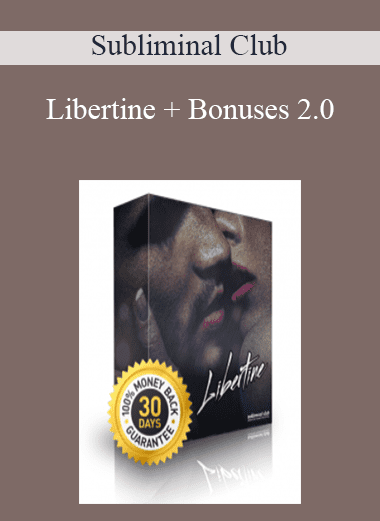 Libertine + Bonuses 2.0 - Subliminal Club