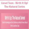 [Download Now] Liesel Teen - Birth It Up! The Natural Series