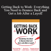 Linda Rolie - Getting Back to Work: Everything You Need to Bounce Back and Get a Job After a Layoff