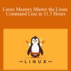 Linux Mastery Master the Linux Command Line in 11.5 Hours