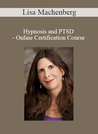 Lisa Machenberg - Hypnosis and PTSD - Online Certification Course