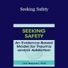 Lisa Najavits - Seeking Safety: An Evidence-Based Model for Trauma and/or Addiction