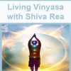 [Download Now] Living Vinyasa with Shiva Rea