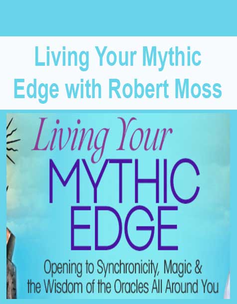 [Download Now] Living Your Mythic Edge with Robert Moss