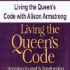 [Download Now] Living the Queen's Code with Alison Armstrong