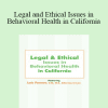 Lois Fenner - Legal and Ethical Issues in Behavioral Health in California