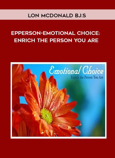 Lon McDonald BJ.S. Epperson-Emotional Choice: Enrich the Person You Are